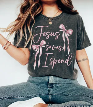 Bow Bella Canvas or Comfort Colors Jesus Saves I Spend Tee/ Youth and Adult Sizes
