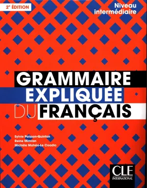 Grammaire Expliquée Du Français - Niveau Intermédiaire (B1/B2) - Livre - 2Ème Édition