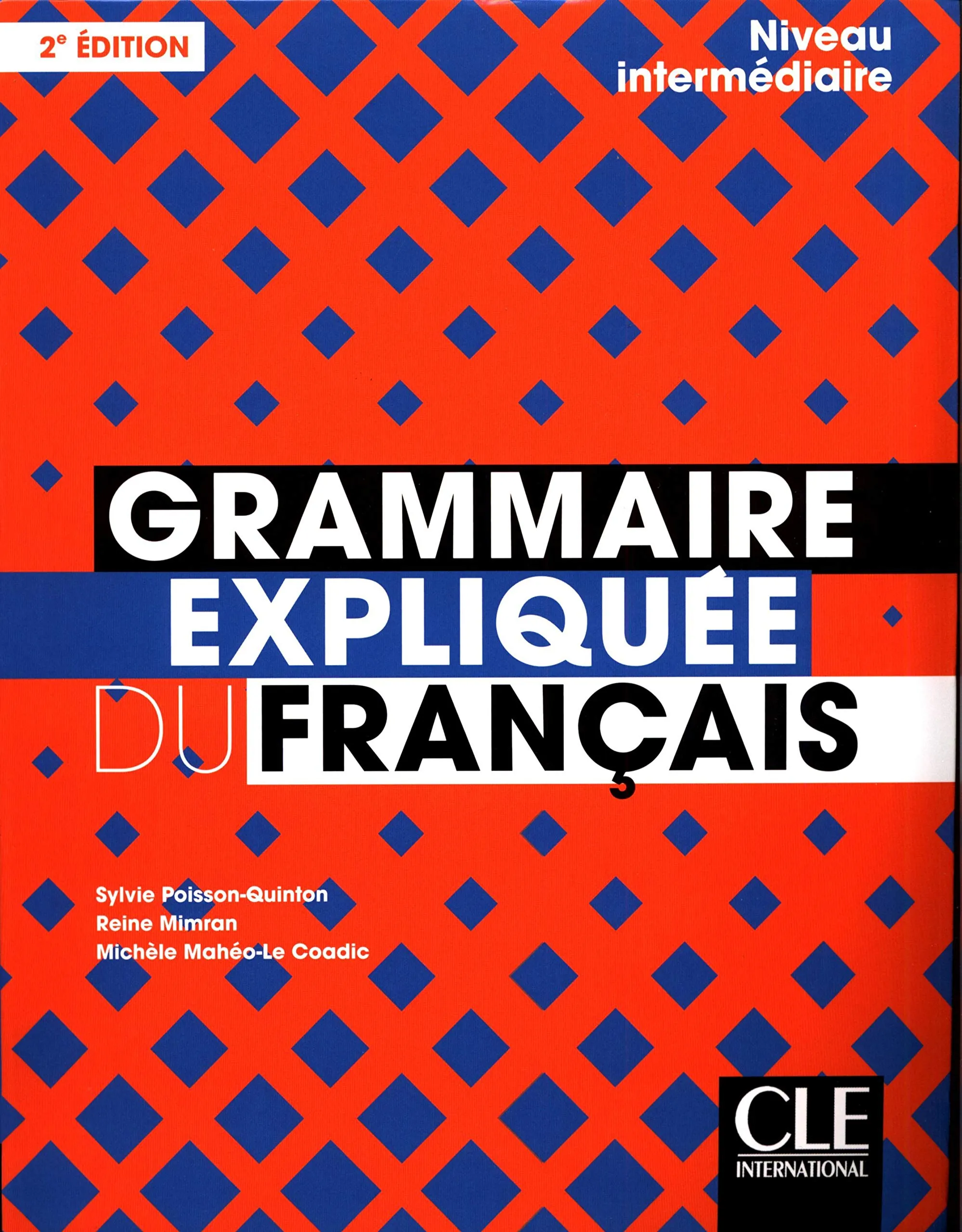 Grammaire Expliquée Du Français - Niveau Intermédiaire (B1/B2) - Livre - 2Ème Édition